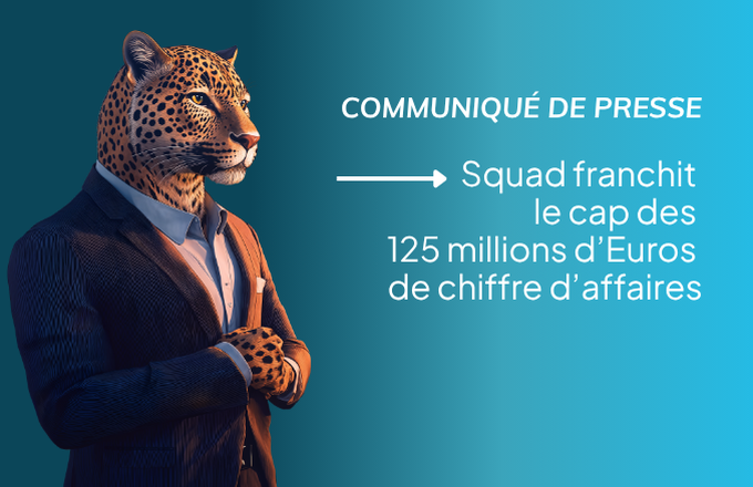 Communiqué de presse : Squad passe les 125 millions d'Euros de chiffre d'affaires cover